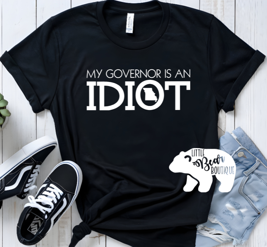 My Governor is an Idiot Shirt