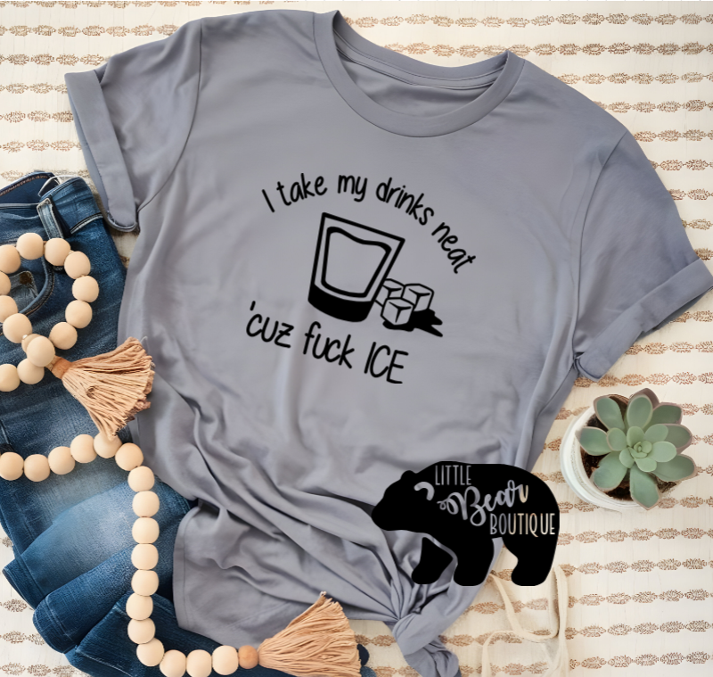 I Take My Drinks Neat