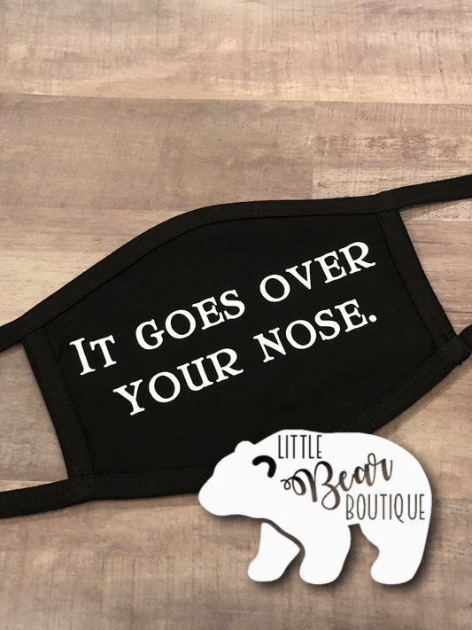 It Goes Over Your Nose